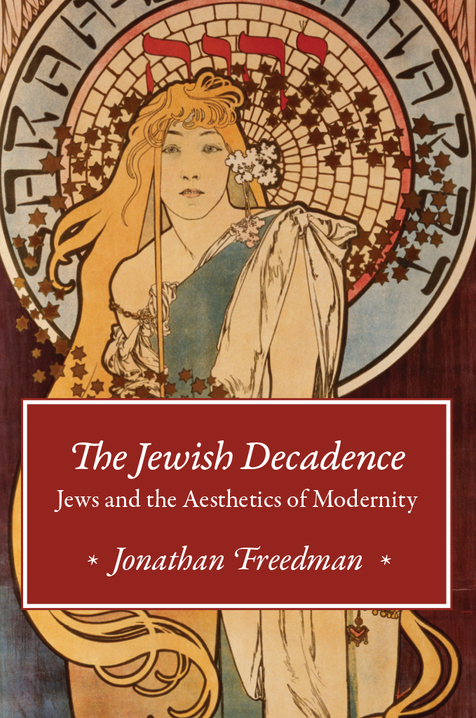 The Jewish Decadence The Jewish Decadence Jews and the Aesthetics of - photo 1