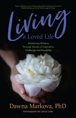 Dawna Markova - Living a Loved Life: Awakening Wisdom Through Stories of Inspiration, Challenge and Possibility