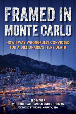 Ted Maher - Framed in Monte Carlo: How I Was Wrongfully Convicted for a Billionaires Fiery Death