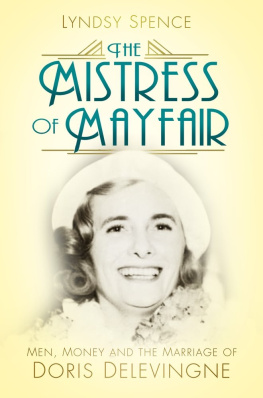 Lyndsy Spence The Mistress of Mayfair: Men, Money and the Marriage of Doris Delevingne