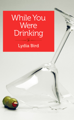 Lydia Bird - While You Were Drinking: A daughters journey