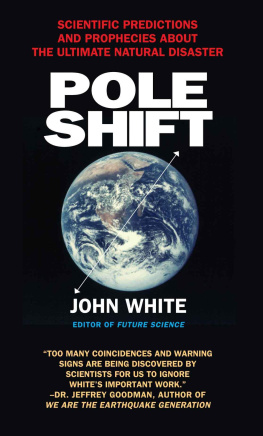 John White - Pole Shift — Predictions and Prophecies of the Ultimate Disaster