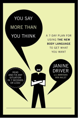 Driver You Say More Than You Think: Use the New Body Language to Get What You Want!, the 7-day Plan