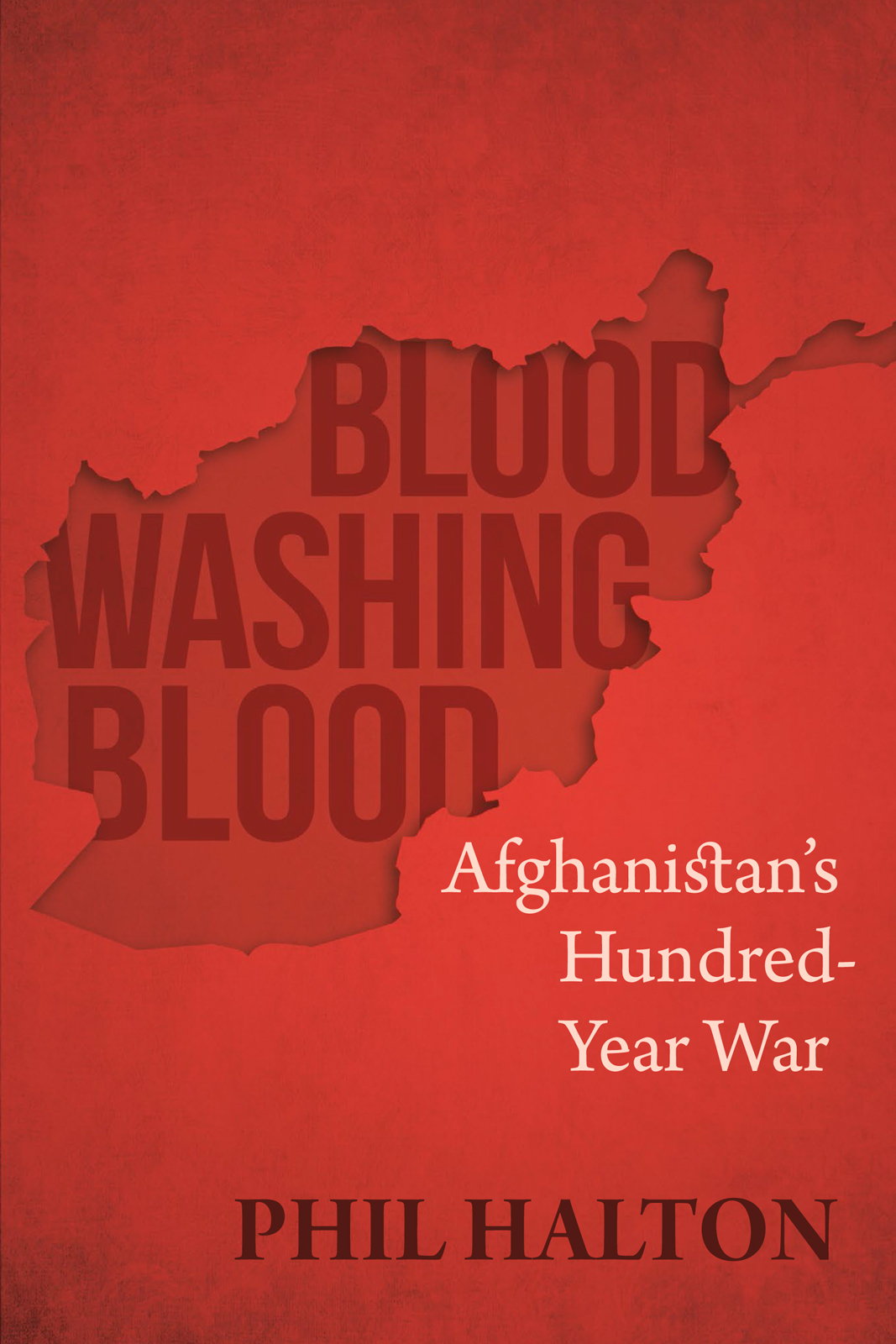 PRAISE FOR BLOOD WASHING BLOOD A curious fact about the Afghan war is that - photo 1