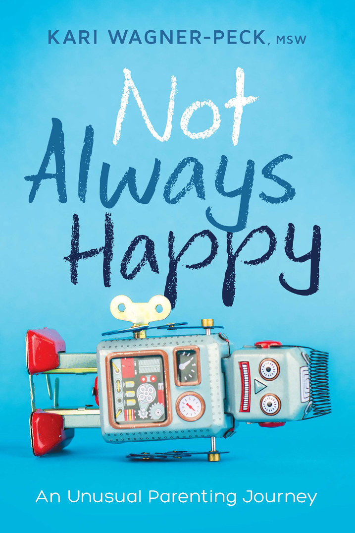 SPECIAL PRAISE FOR Not Always Happy Not Always Happy is the book that as a - photo 1