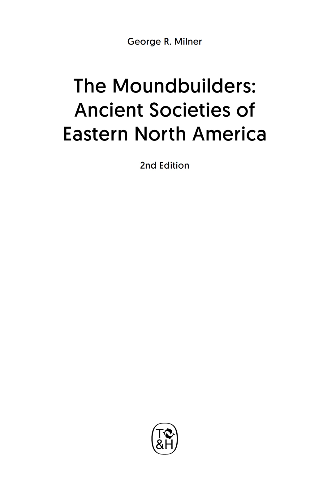 Contents Who built the numerous earthen mounds in eastern North America Two - photo 3