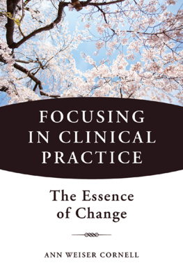 Ann Weiser Cornell - Focusing in Clinical Practice: The Essence of Change