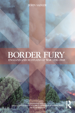 John Sadler Border Fury: England and Scotland at War 1296-1568