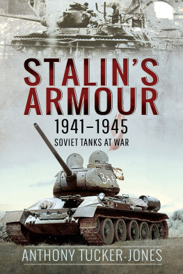 Anthony Tucker-Jones Stalins Armour, 1941-1945: Soviet Tanks at War