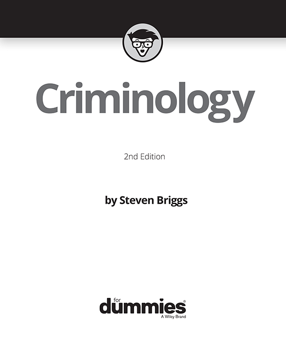 Criminology For Dummies 2nd Edition Published by John Wiley Sons Inc - photo 2