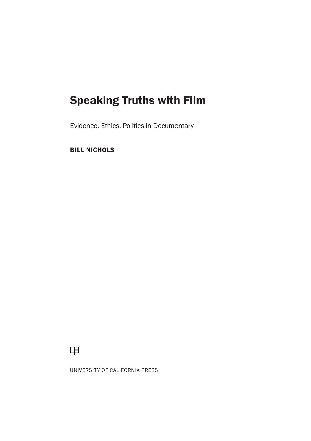 SPEAKING TRUTHS WITH FILM Speaking Truths with Film Evidence Ethics Politics - photo 1