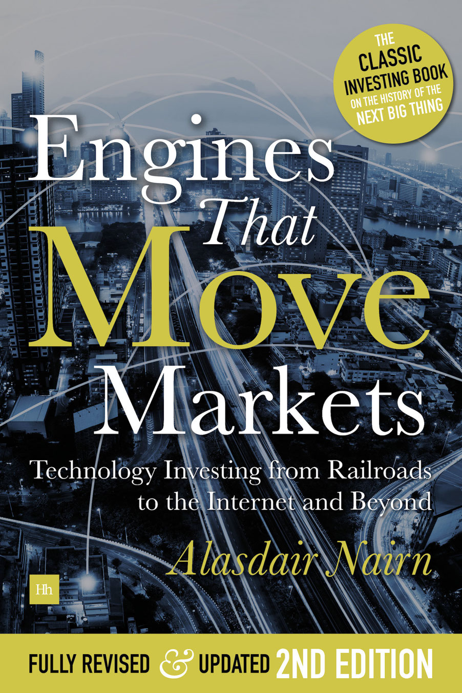 Engines That Move Markets Technology Investing from Railroads to the Internet - photo 1