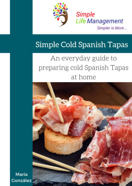 González - Simple Cold Spanis Tapas An everyday guide to preparing cold Spanish Tapas at home