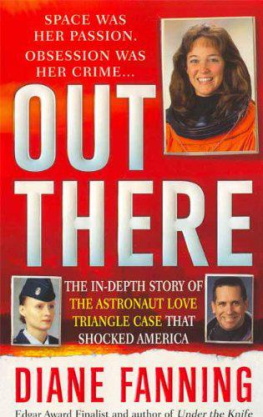 Diane Fanning Out There: The In-Depth Story of the Astronaut Love Triangle Case that Shocked America