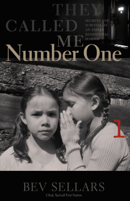 Bev Sellars They Called Me Number One: Secrets and Survival at an Indian Residential School