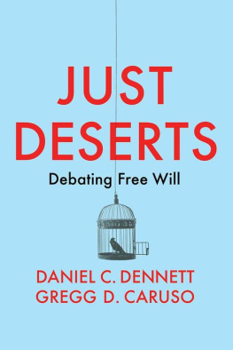 Daniel C. Dennett - Just Deserts: Debating Free Will