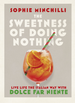 Minchilli The Sweetness of Doing Nothing Living Life the Italian Way with Dolce Far Niente by Sophie Minchilli (2021)