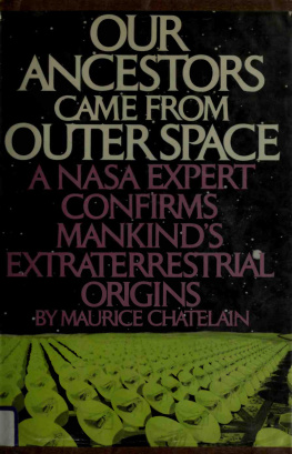 Maurice Chatelain - Our Ancestors Came from Outer Space: A NASA Expert confirms Mankinds Extraterrestrial Origins