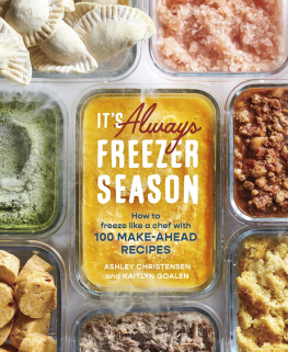 Ashley Christensen - Its Always Freezer Season: How to Freeze Like a Chef with 100 Make-Ahead Recipes [A Cookbook]