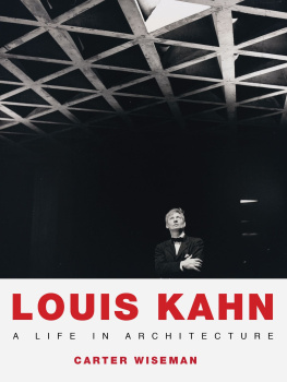 Carter Wiseman Louis Kahn: A Life in Architecture