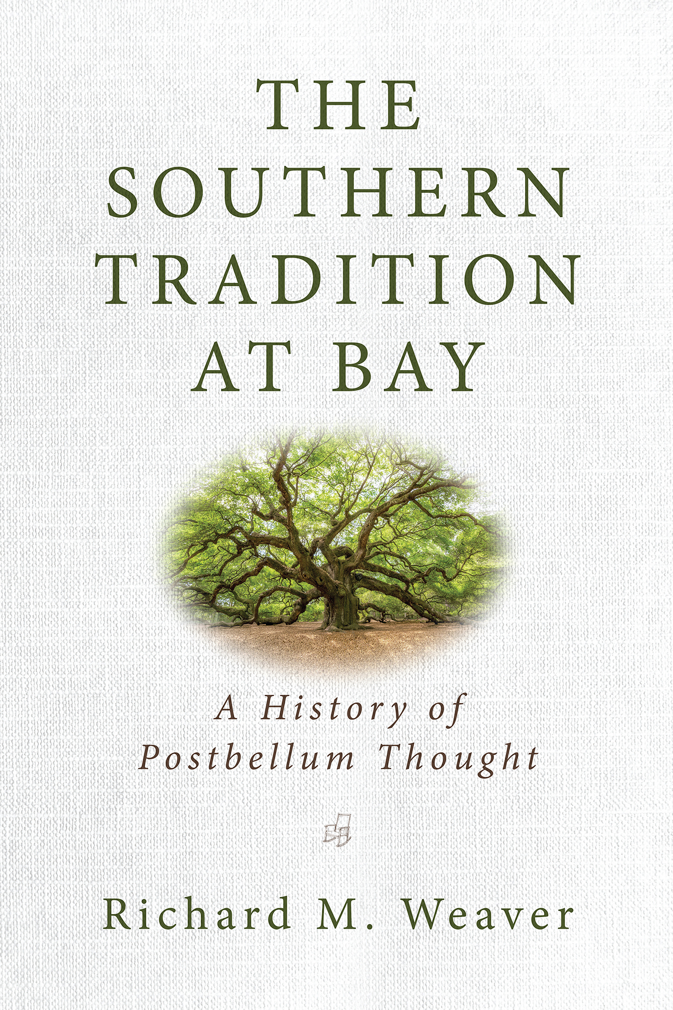 The Southern Tradition at Bay A History of Postbellum Thought Richard M Weaver - photo 1