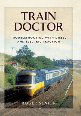 Roger Senior - Train Doctor: Trouble Shooting with Diesel and Electric Traction