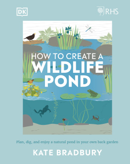 Kate Bradbury - RHS How to Create a Wildlife Pond: Plan, dig, and enjoy a natural pond in your own back garden