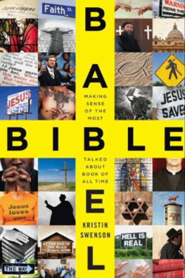 Kristin Swenson - Bible Babel: Making Sense of the Most Talked About Book of All Time