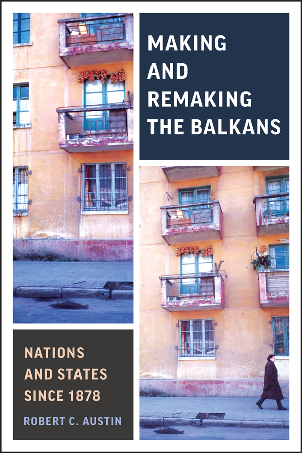 MAKING AND REMAKING THE BALKANS NATIONS AND STATES SINCE 1878 MUNK SERIES ON - photo 1