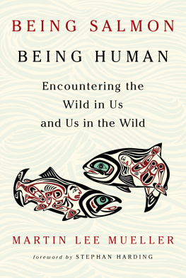 Martin Lee Mueller - Being Salmon, Being Human