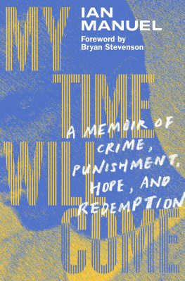 Ian Manuel - My Time Will Come: A Memoir of Crime, Punishment, Hope, and Redemption