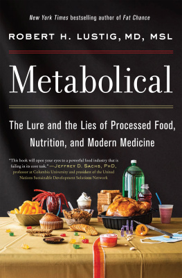 Robert H. Lustig Metabolical: The Lure and the Lies of Processed Food, Nutrition, and Modern Medicine