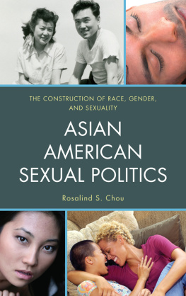 Rosalind S. Chou Asian American Sexual Politics: The Construction of Race, Gender, and Sexuality