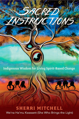 Sherri Mitchell Sacred Instructions: Indigenous Wisdom for Living Spirit-Based Change