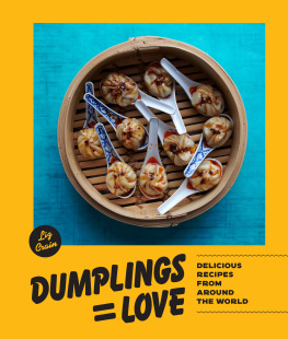 Liz Crain Dumplings Equal Love: Delicious Recipes from Around the World