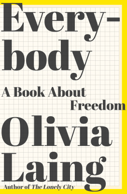 Olivia Laing Everybody: A Book about Freedom