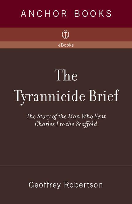 Praise for Geoffrey Robertsons The Tyrannicide Brief Engagingly - photo 1