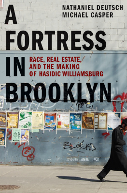 Nathaniel Deutsch - A Fortress in Brooklyn: Race, Real Estate, and the Making of Hasidic Williamsburg