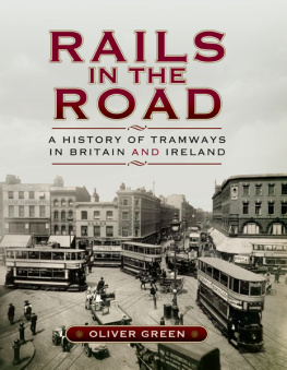 Oliver Green - Rails in the Road:: A History of Tramways in Britain and Ireland