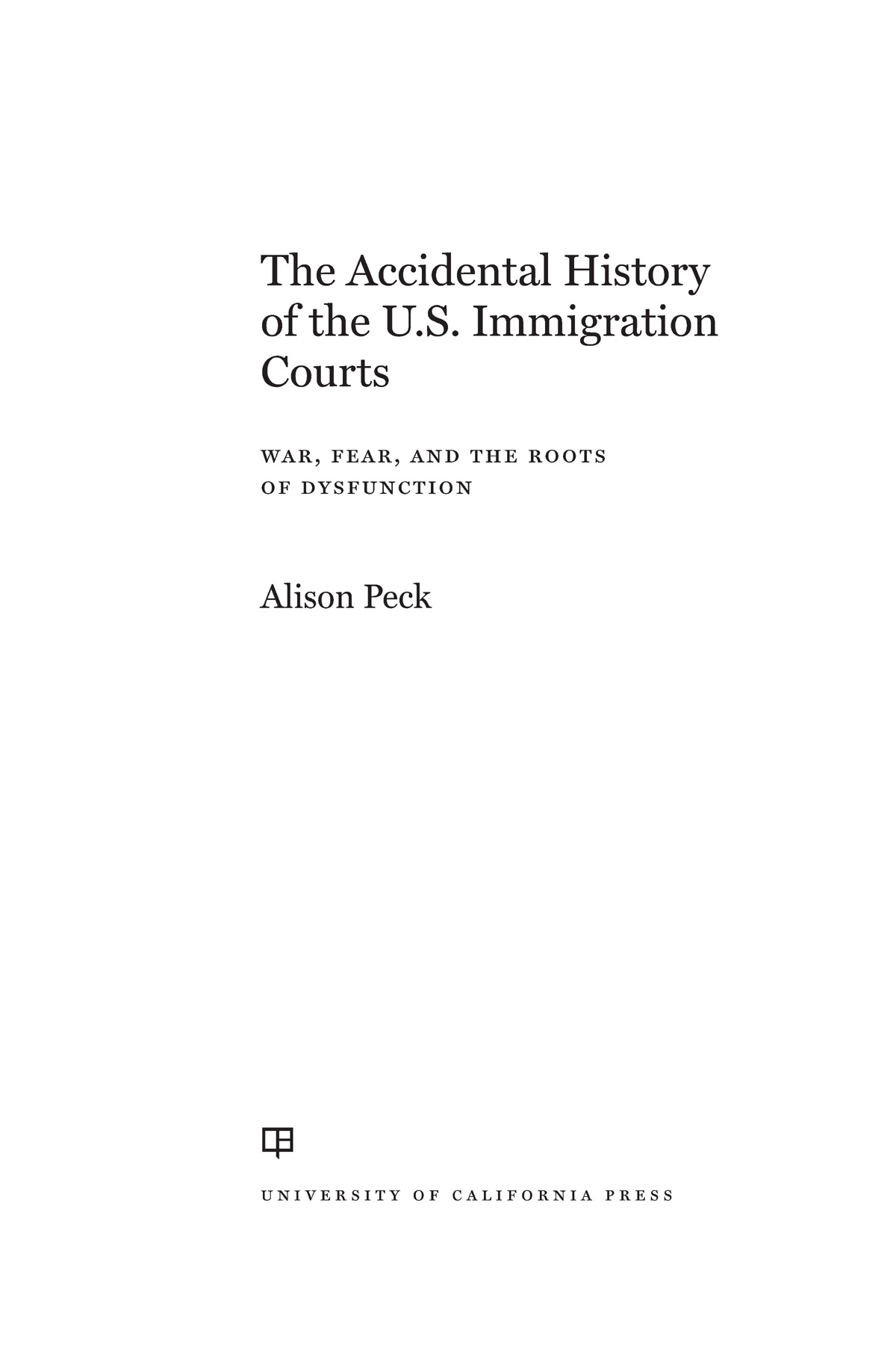 The Accidental History of the US Immigration Courts The publisher and the - photo 1