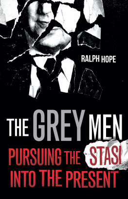 Ralph Hope - The Grey Men: Pursuing the Stasi into the Present