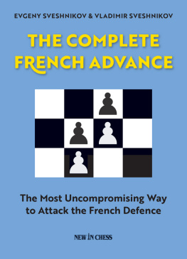 Evgeny Sveshnikov The Complete French Advance: The Most Uncompromising Way to Attack the French Defence