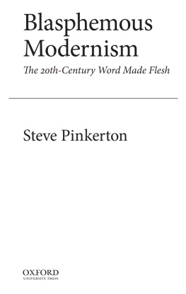 Steve Pinkerton - Blasphemous Modernism: The 20th-Century Word Made Flesh