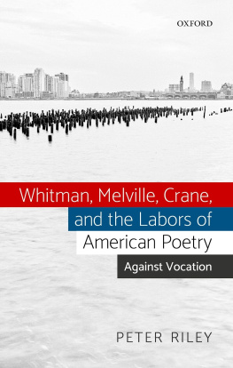 Riley Peter Whitman, Melville, Crane, and the Labors of American Poetry: Against Vocation