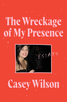 Wilson - Wreckage of My Presence : Essays