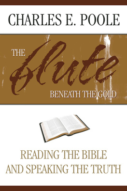 Charles E. Poole The Flute Beneath the Gold: Reading the Bible and Speaking the Truth