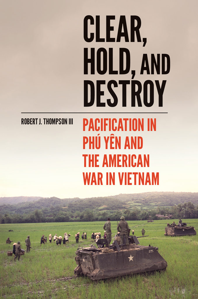 CLEAR HOLD and DESTROY Pacification in Ph Yn and the American War in - photo 1