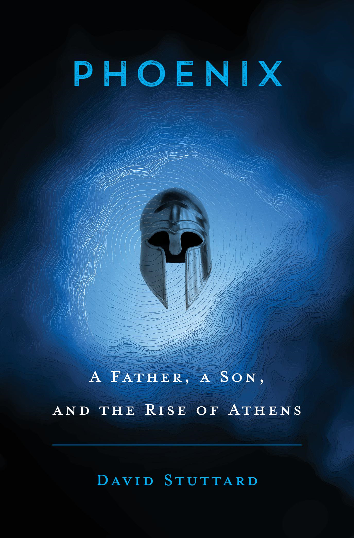 PHOENIX A FATHER A SON AND THE RISE OF ATHENS DAVID STUTTARD - photo 1