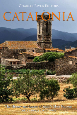 Charles River Editors - Catalonia: The History and Legacy of Spain’s Most Famous Autonomous Community