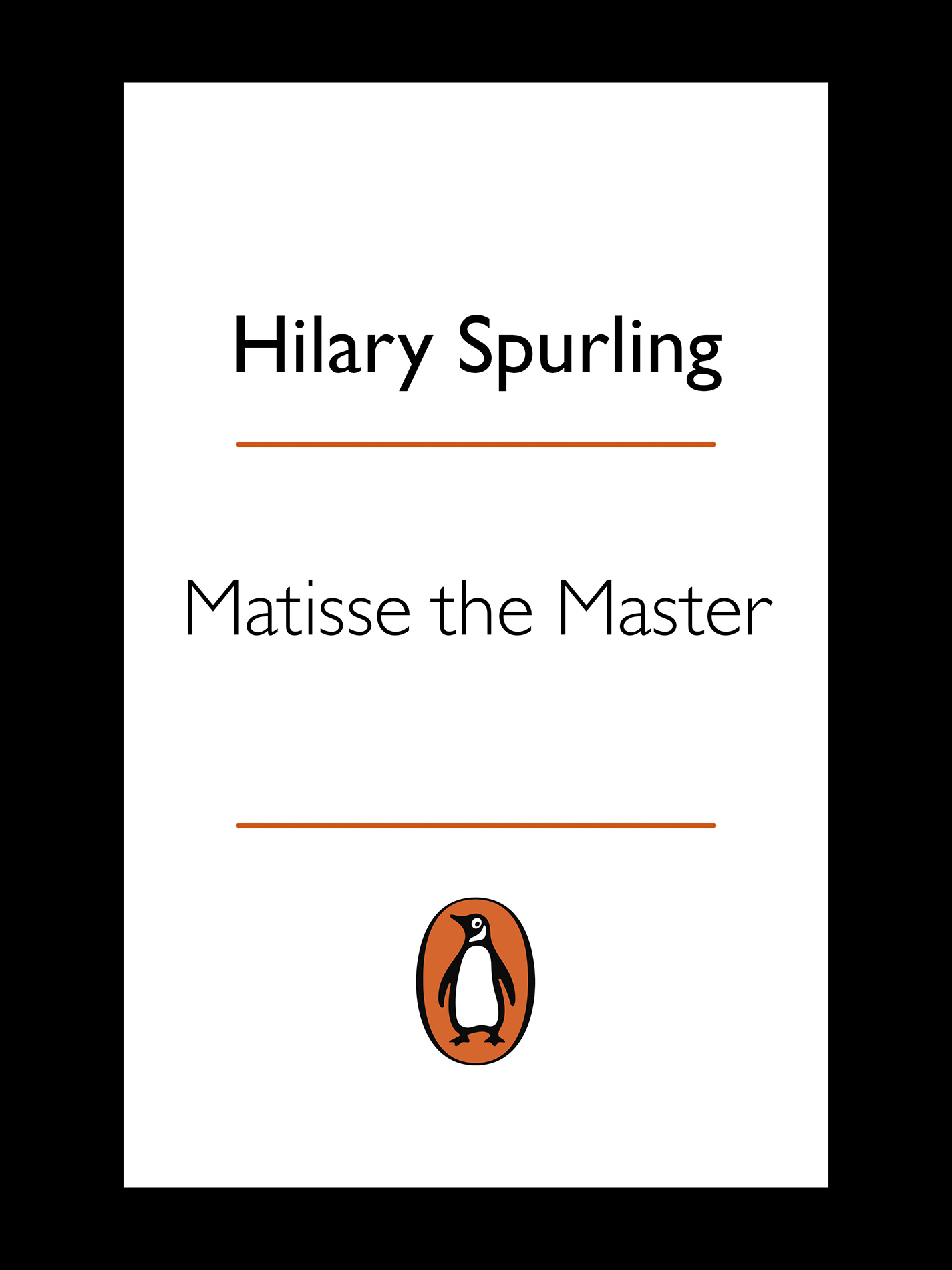 Contents Hilary Spurling MATISSE THE MASTER A Life of Henri Matisse The - photo 1